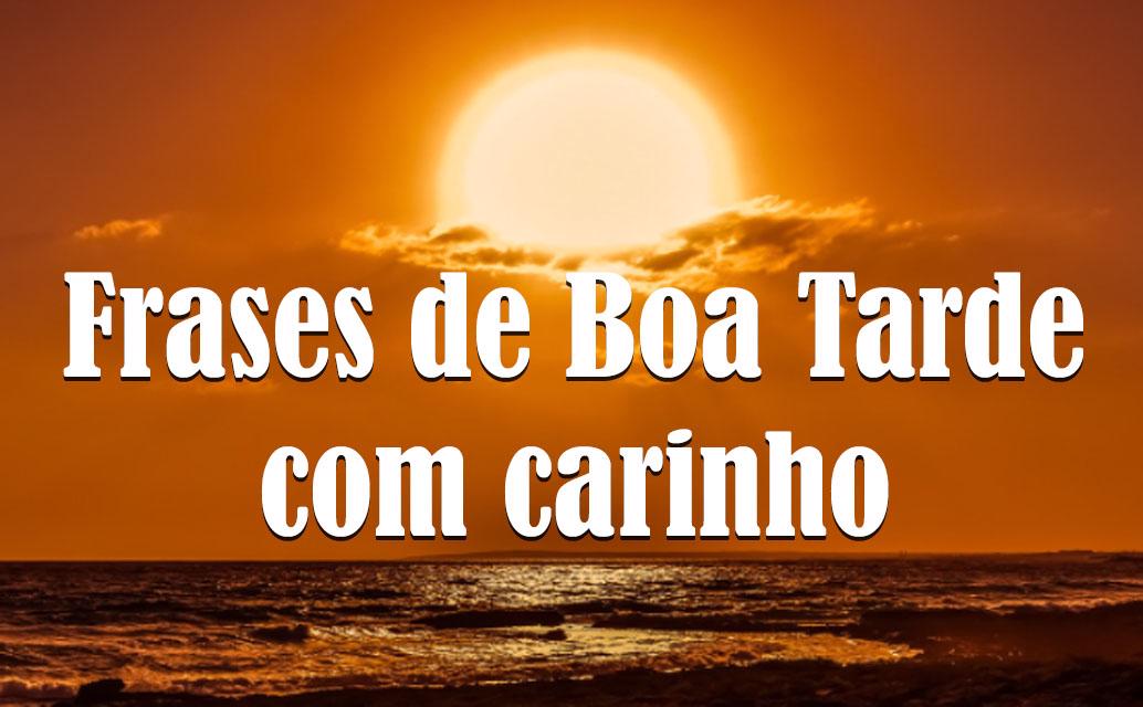 Frases de boa tarde com carinho de Deus para alguém especial