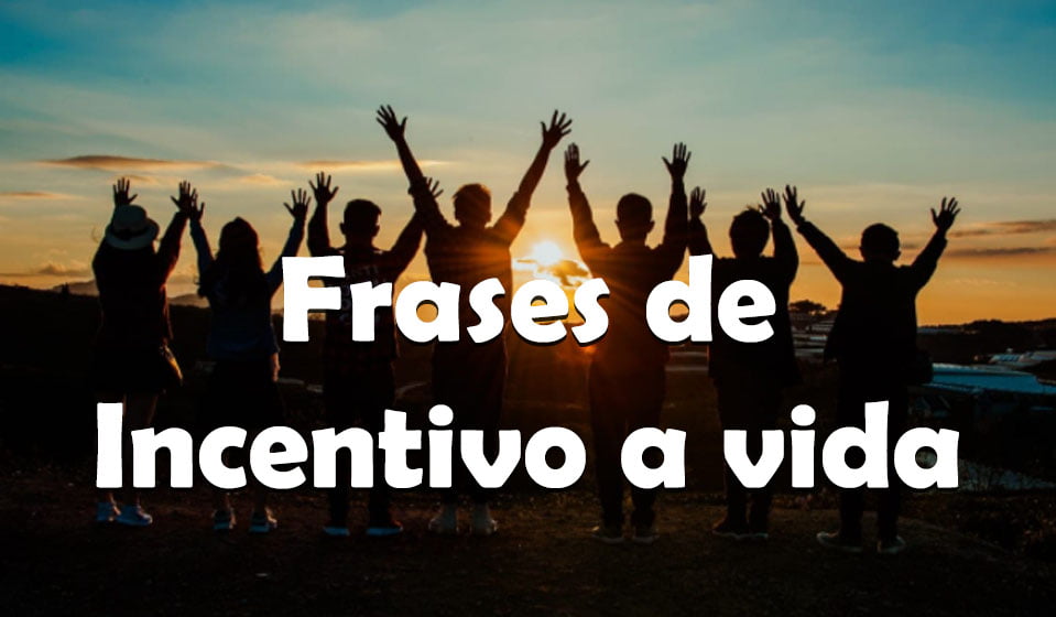 Frases de Incentivo a vida e para sempre conquistar seus objetivos