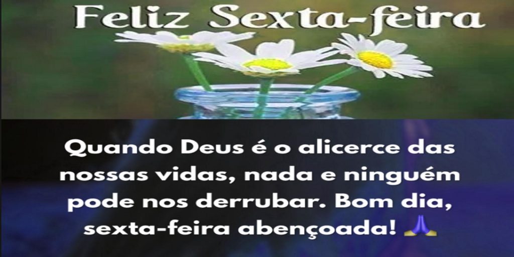 Bom Dia Sexta Feira – Feliz dia, Mensagens e Frases bonitas